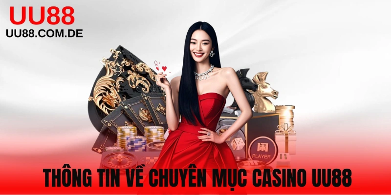 Tìm hiểu thông tin sảnh Casino UU88